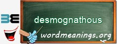 WordMeaning blackboard for desmognathous